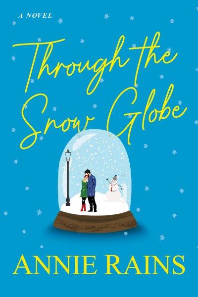 Through the Snow Globe [electronic resource] / Annie Rains.