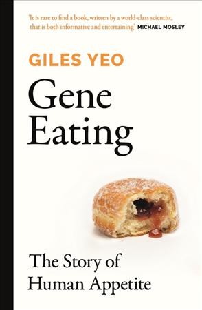 Gene eating : the story of human appetite / Giles Yeo.