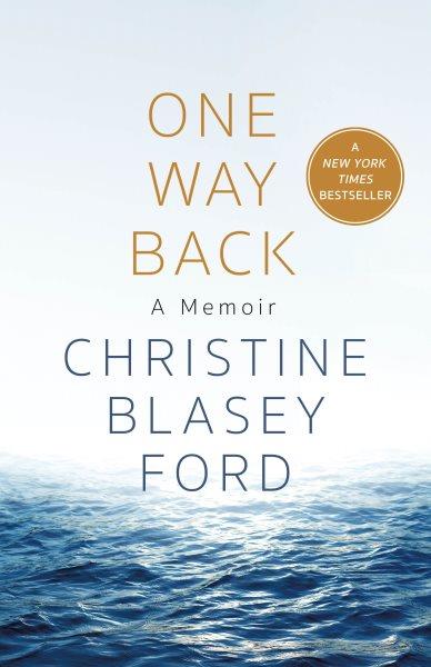One way back :  a memoir /  Christine Blasey Ford.