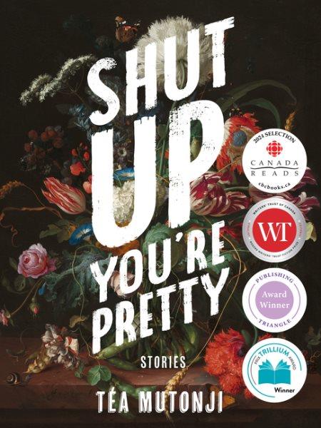 Shut up, you're pretty : stories / Téa Mutonji.