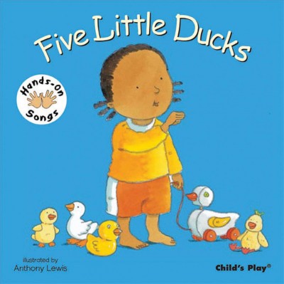 Five little ducks  [board book] / illustrated by Anthony Lewis.