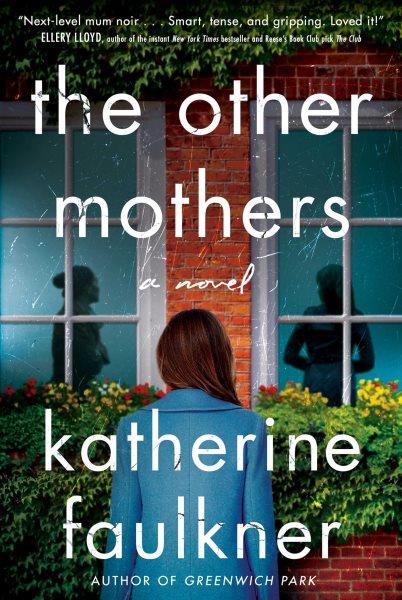 The other mothers [electronic resource]. Katherine Faulkner.