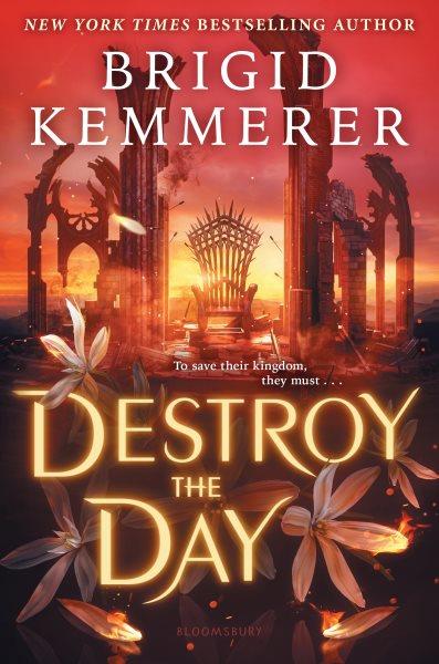 Destroy the day [electronic resource]. Brigid Kemmerer.