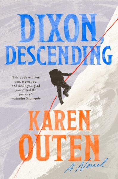 Dixon, descending : a novel / Karen Outen.