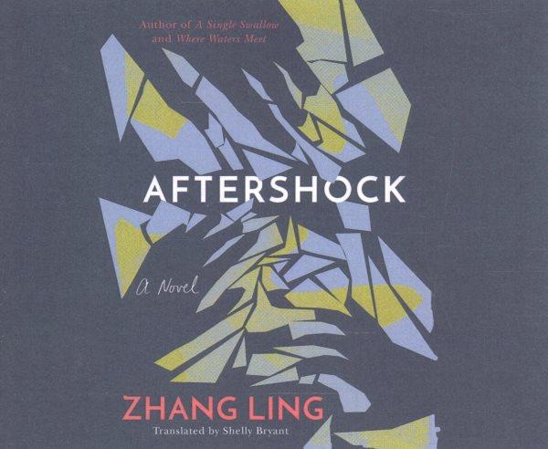 Aftershock :  a novel /  Zhang Ling ; translated by Shelly Bryant ; performed by Angela Lin.