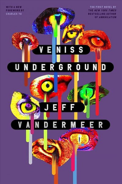 Veniss underground : the first novel / by Jeff VanderMeer.