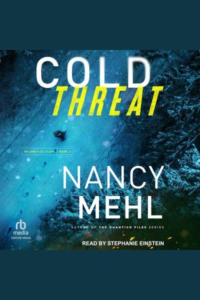 Cold Threat : Ryland & St. Clair [electronic resource] / Nancy Mehl.