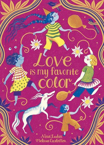 Love is my favorite color / Nina Laden ; Melissa Castrillon.