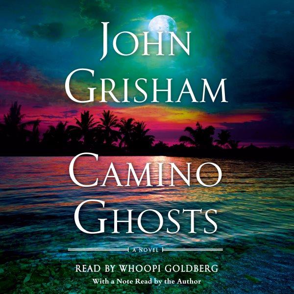 Camino ghosts / John Grisham.