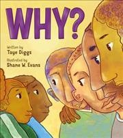 Why? : a conversation about race / Taye Diggs, illustrated by Shane W. Evans