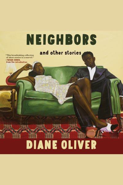 Neighbors and Other Stories [electronic resource] / Diane Oliver.