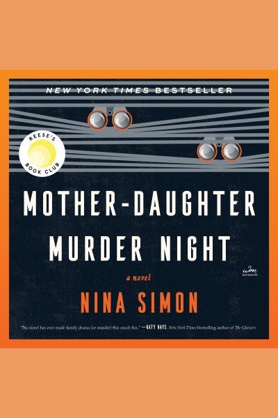 Mother-Daughter Murder Night : A Novel [electronic resource] / Nina Simon.