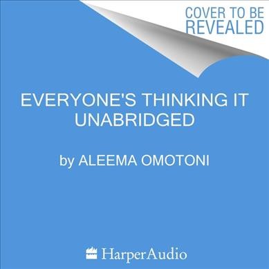 Everyone's Thinking It [electronic resource] / Aleema Omotoni.