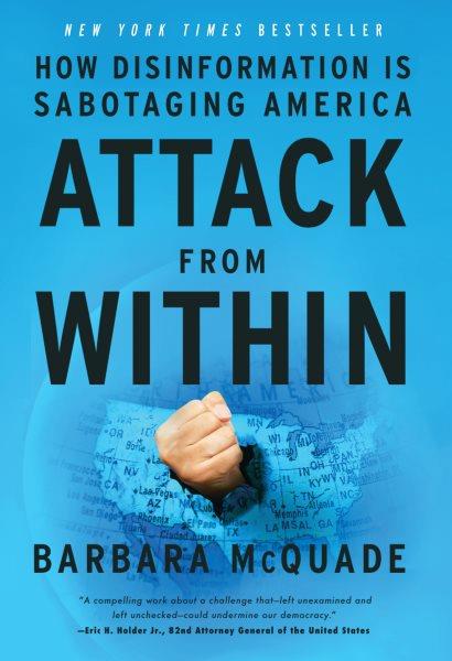 Attack from within : how disinformation is sabotaging America / Barbara McQuade.