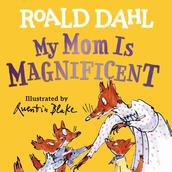 My mom is magnificent / illustrated by Blake, Quentin.