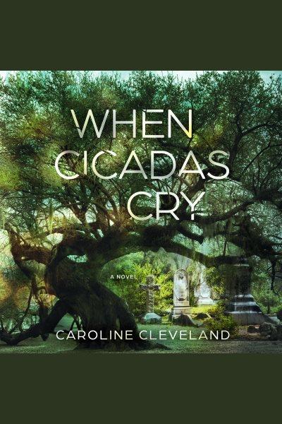 When Cicadas Cry [electronic resource] / Caroline Cleveland.