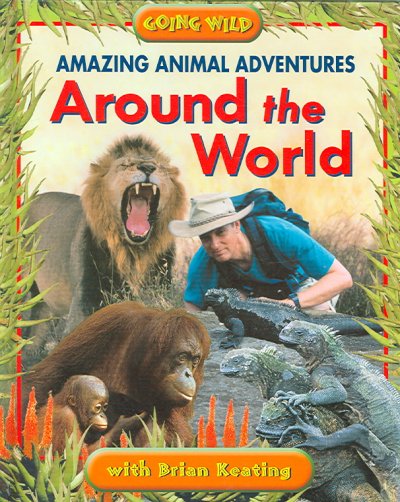 Amazing animal adventures around the world / with Brian Keating.