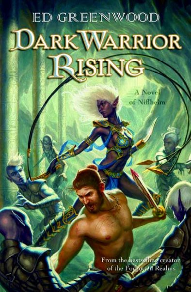 Dark warrior rising : a novel of Niflheim / Ed Greenwood.