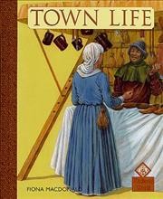 Town life / Fiona Macdonald ; [illustrator: Adam Hook].