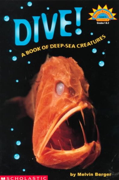 Dive! : a book of deep sea creatures / by Melvin Berger.