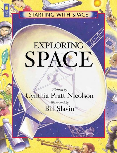 Exploring space / written by Cynthia Pratt Nicolson ; illustrated by Bill Slavin.