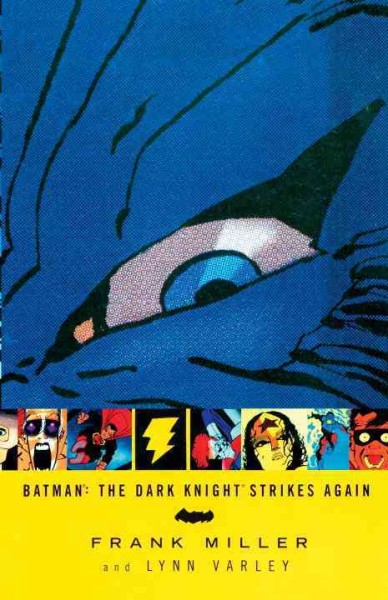 Batman : the Dark Knight strikes again / [Frank Miller, Lynn Varley, Todd Klein ; Batman created by Bob Kane].