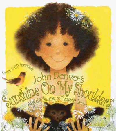 John Denver's Sunshine on my shoulders / adapted & illustrated by Christopher Canyon.