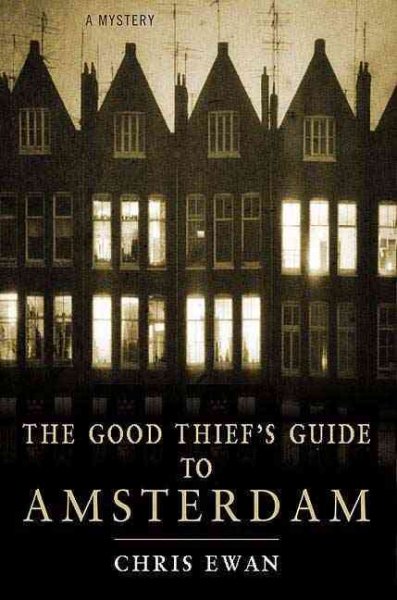 The good thief's guide to Amsterdam : [a mystery] / Chris Ewan.