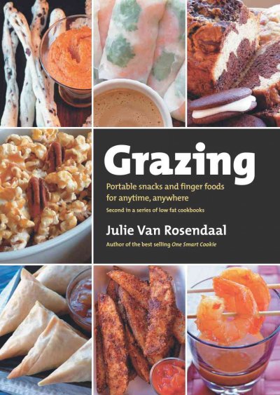 Grazing : portable snacks and finger foods for anytime, anywhere / Julie Van Rosendaal.