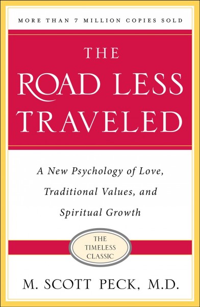 The road less travelled : a new psychology of love, traditional values and spiritual growth / M. Scott Peck.