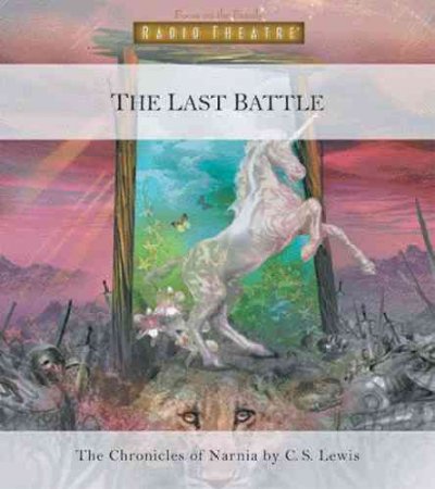 The last battle [sound recording] / by C.S. Lewis.