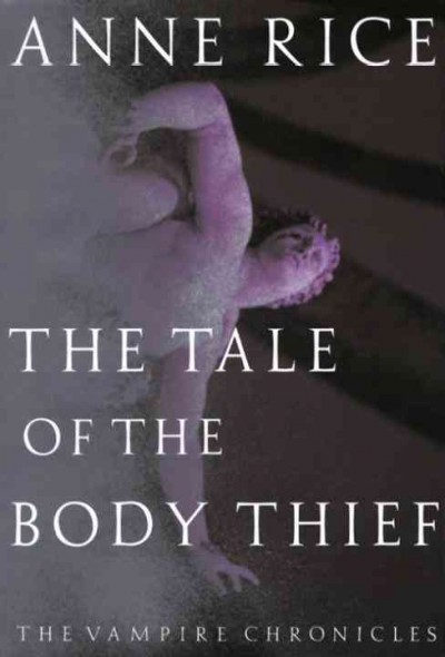 The tale of the body thief / Anne Rice.