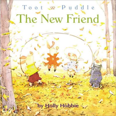 Toot & Puddle : the new friend / by Holly Hobbie.