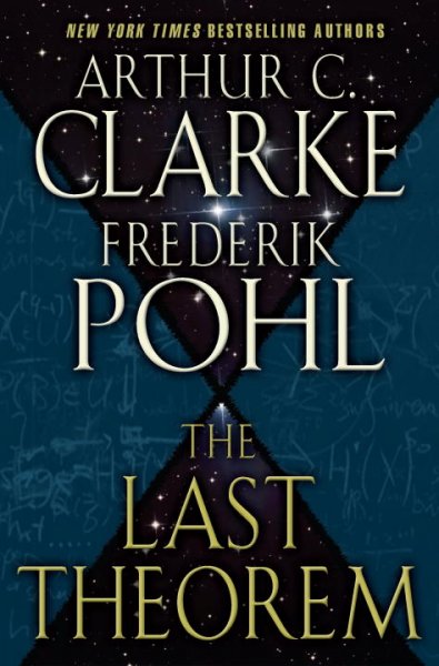 The last theorem / Arthur C. Clarke and Frederik Pohl.