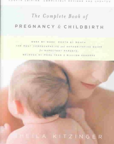 The complete book of pregnancy and childbirth / Sheila Kitzainger ; photography by Marcia May.