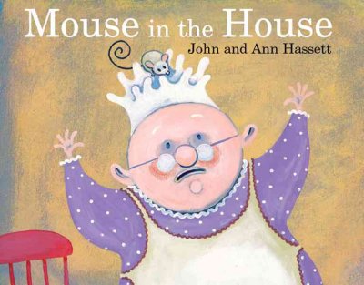 Mouse in the house / John and Ann Hassett.