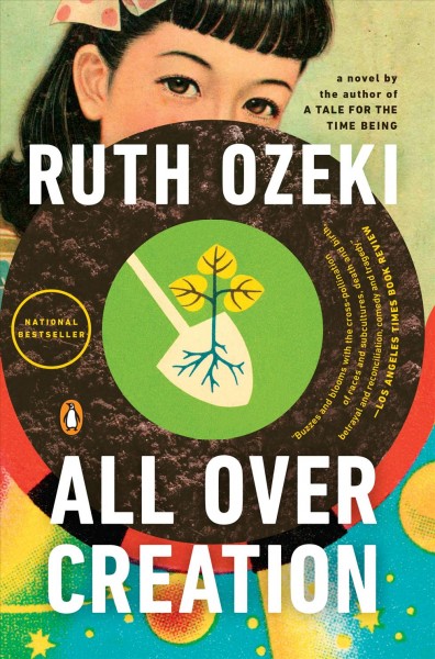 All over creation / Ruth Ozeki.