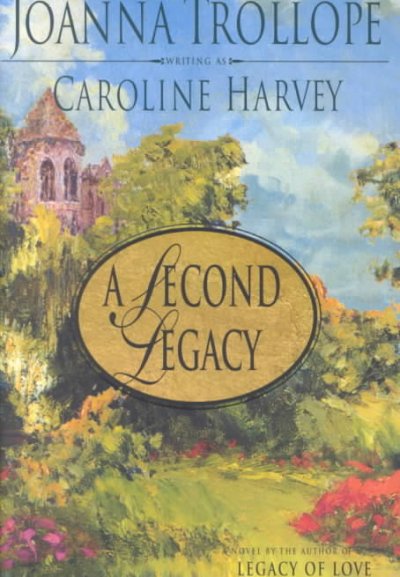 A second legacy [text] / Joanna Trollope writing as Caroline Harvey.