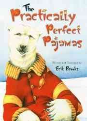 The practically perfect pajamas / written and illustrated by Erik Brooks.