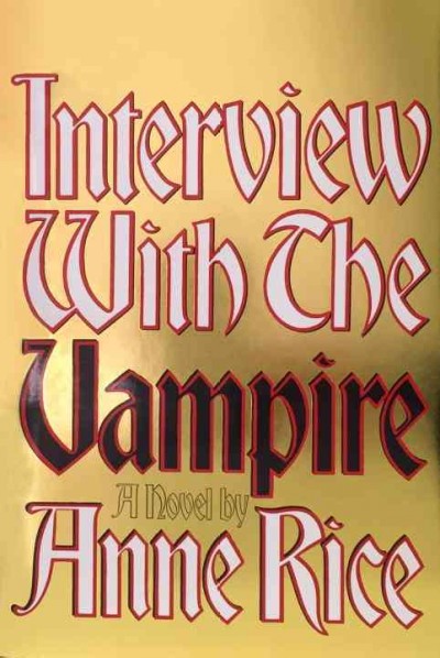 Interview with the vampire / by Anne Rice.