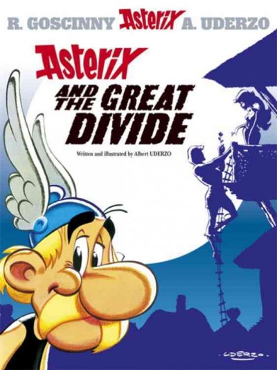 Asterix and the Great Divide / written and illustrated by Uderzo ; translated by Anthea Bell and Derek Hockridge.