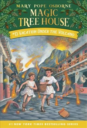 Vacation under the volcano (the magic tree house; #13) / by Mary Pope Osborne; illustrated by Sal Murdocca.