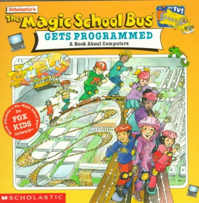 The magic school bus gets programmed [book] : a book about computers / [TV tie-in adaptation by Nancy White and illustrated by John Speirs].