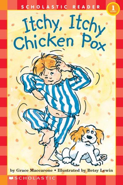 Itchy, itchy chicken pox / Grace Maccarone; illustrated by Betsy Lewin.