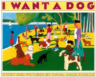 I want a dog / story and pictures by Dayal Kaur Khalsa.