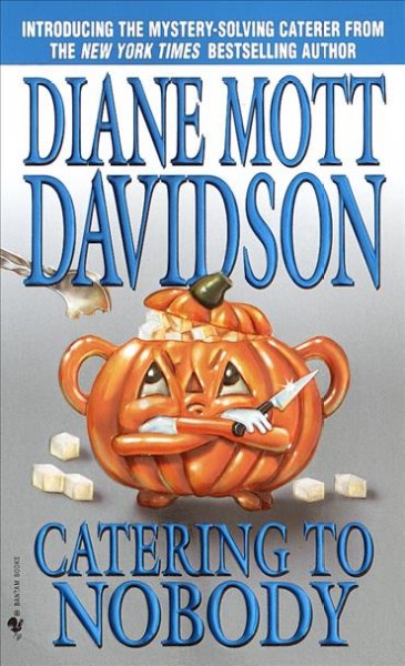 Catering to nobody / Diane Mott Davidson.