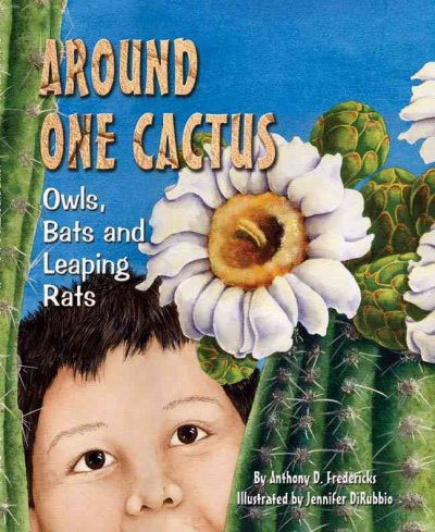 Around one cactus : owls, bats, and leaping rats / by Anthony D. Fredericks ; illustrated by Jennifer DiRubbio.
