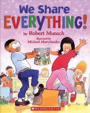 We share everything [kit] / by Robert Munsch ; illustrated by Michael Martchenko.