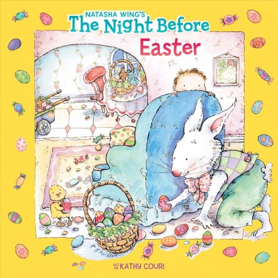 The night before Easter / by Natasha Wing ; illustrated by Kathy Couri.