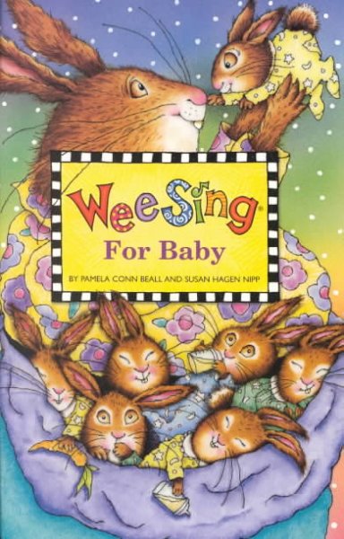 Wee sing for baby / by Pamela Conn Beall and Susan Hagen Nipp ; illustrated by Nancy Spence Klein.